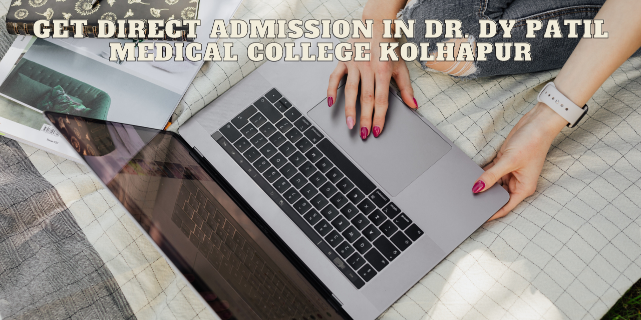 Get Direct admission in Dr. DY Patil Medical College Kolhapur