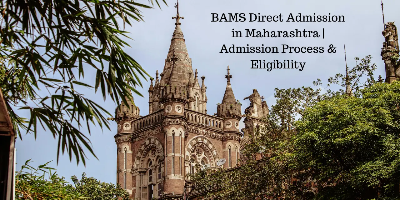 BAMS Direct Admission in Maharashtra | Admission Process & Eligibility