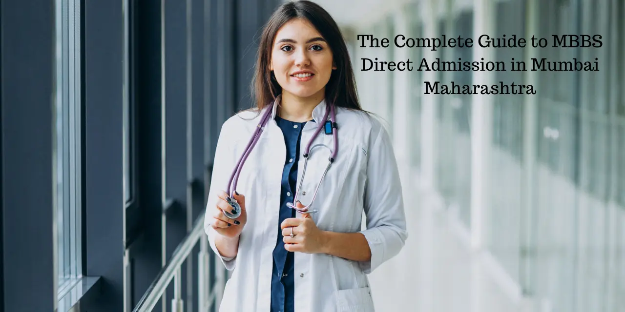 The Complete Guide to MBBS Direct Admission in Mumbai Maharashtra