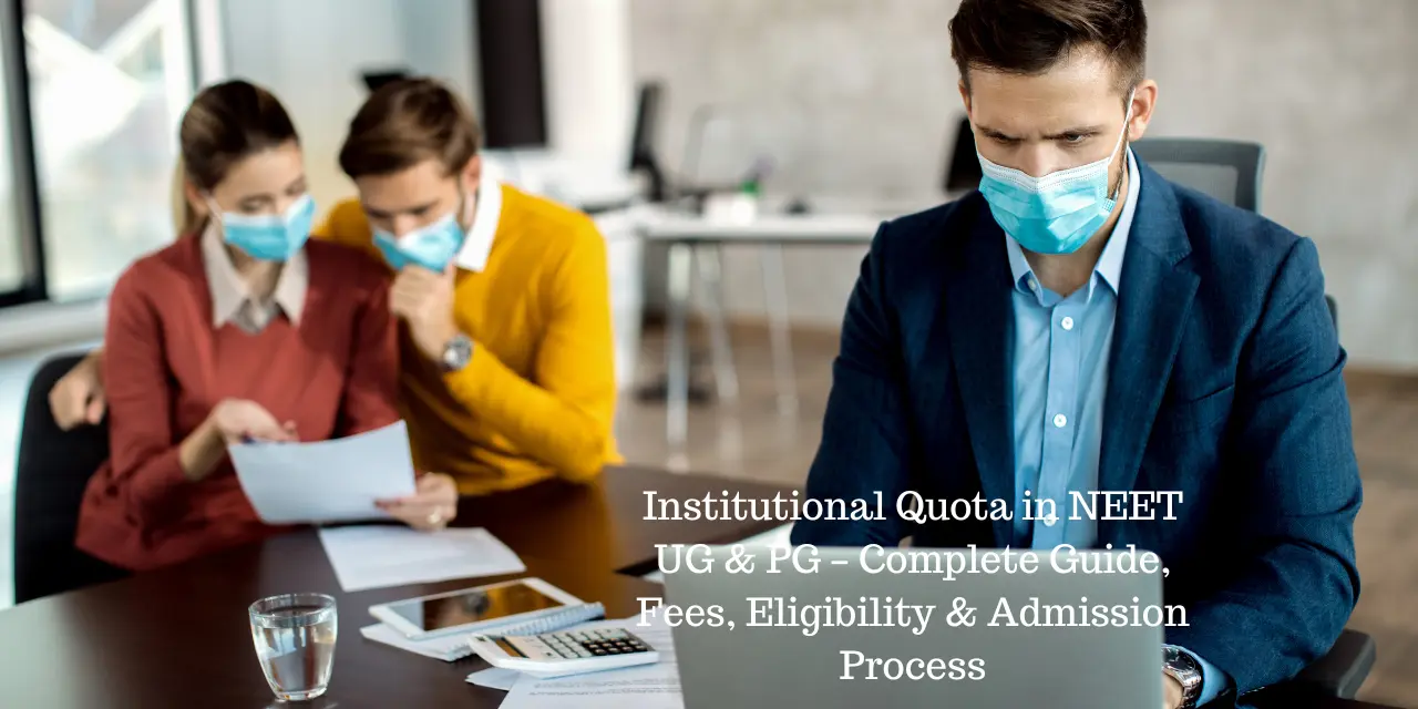 Institutional Quota in NEET UG & PG 2026 – Complete Guide, Fees, Eligibility & Admission Process