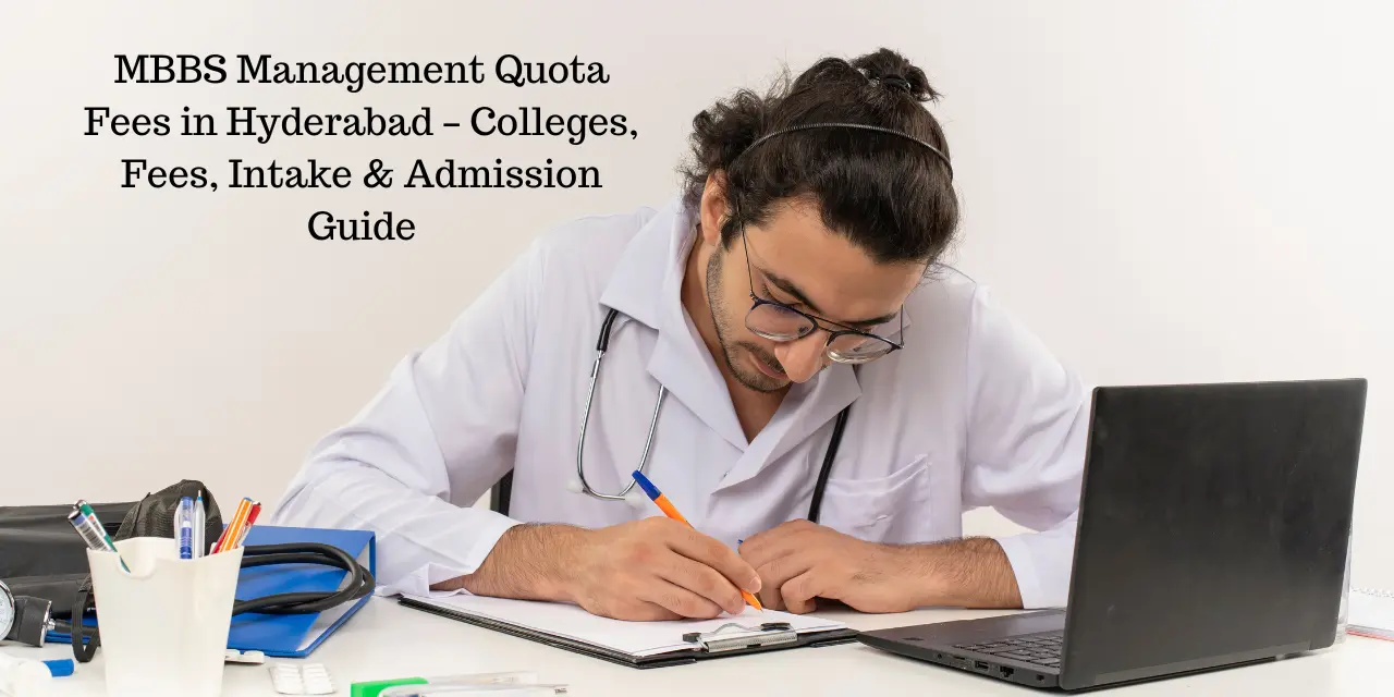 MBBS Management Quota Fees in Hyderabad 2026 – Colleges, Fees, Intake & Admission Guide
