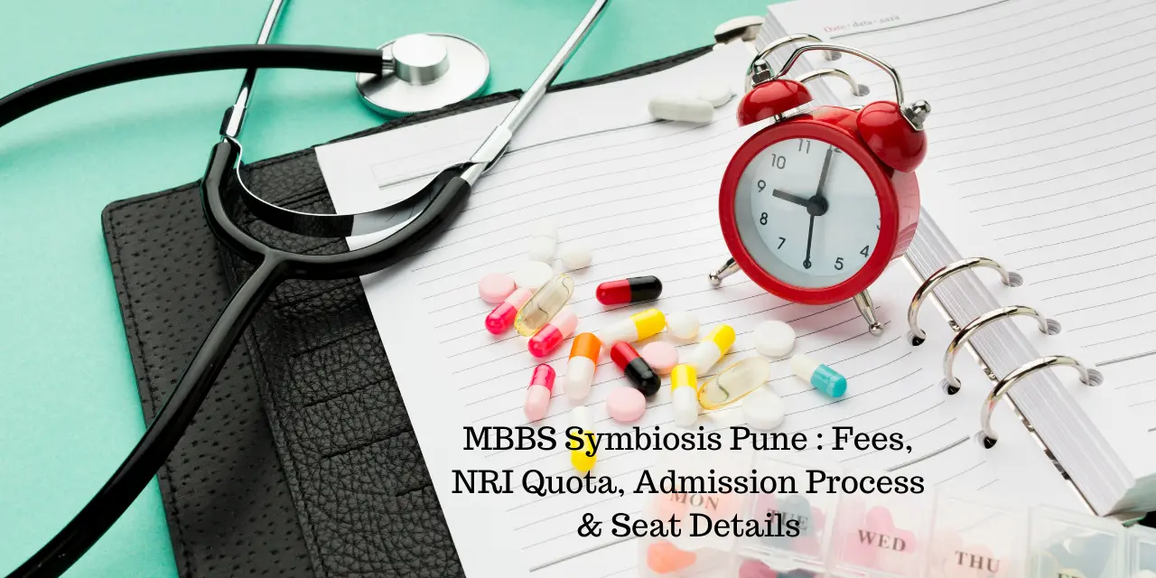 MBBS Symbiosis Pune 2026: Fees, NRI Quota, Admission Process & Seat Details