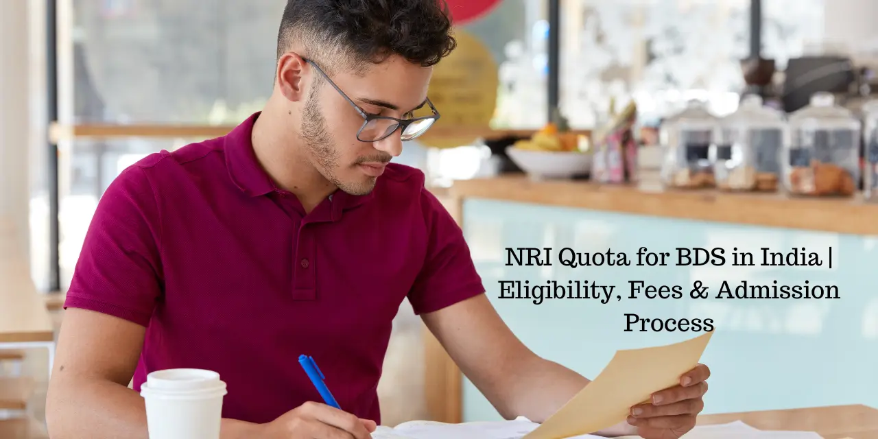 NRI Quota for BDS in India 2026 | Eligibility, Fees & Admission Process