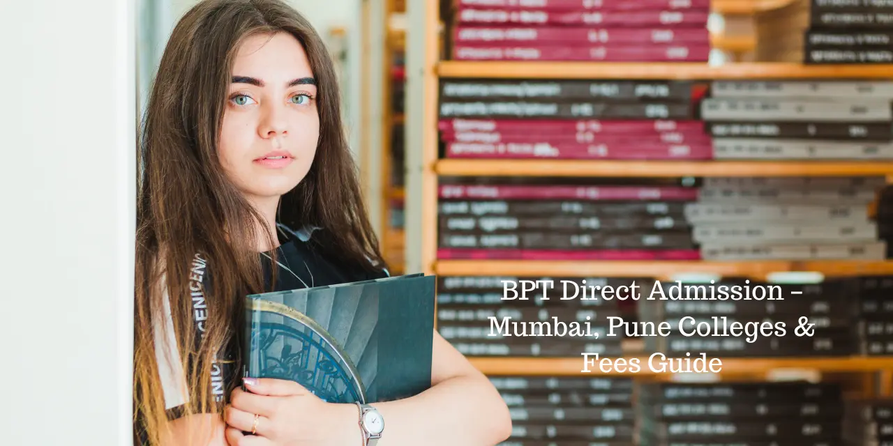 BPT Direct Admission 2026 – Mumbai, Pune Colleges & Fees Guide