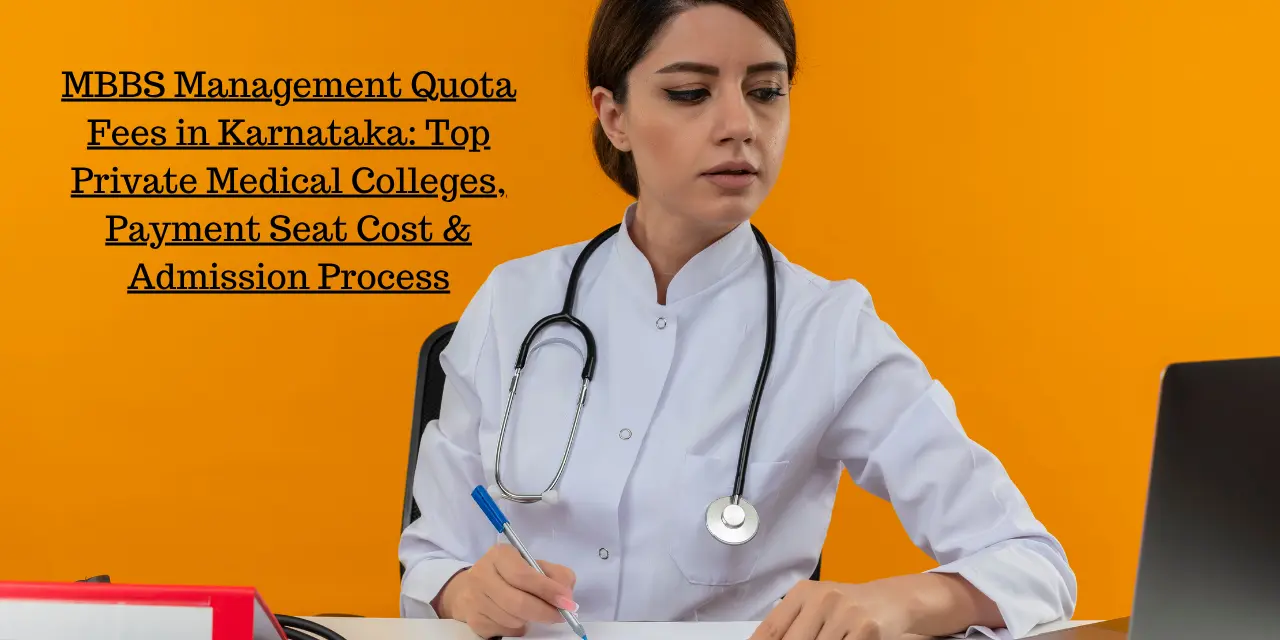 MBBS Management Quota Fees in Karnataka 2026: Top Private Medical Colleges, Payment Seat Cost & Admission Process