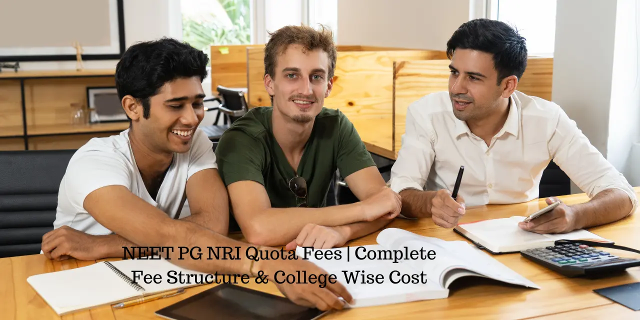 NEET PG NRI Quota Fees 2026 | Complete Fee Structure & College Wise Cost