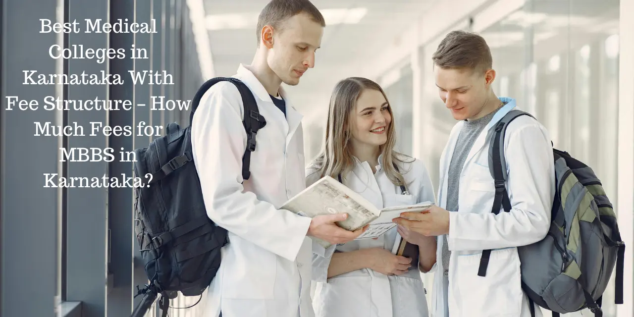 Best Medical Colleges in Karnataka With Fee Structure 2026 – How Much Fees for MBBS in Karnataka?