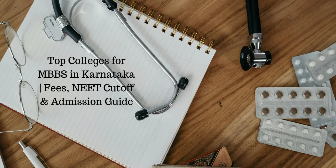 Top Colleges for MBBS in Karnataka 2026 | Fees, NEET Cutoff & Admission Guide