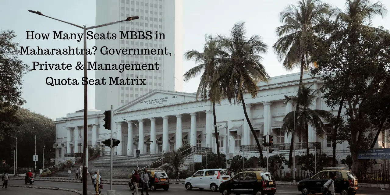 How Many Seats MBBS in Maharashtra 2026? Government, Private & Management Quota Seat Matrix