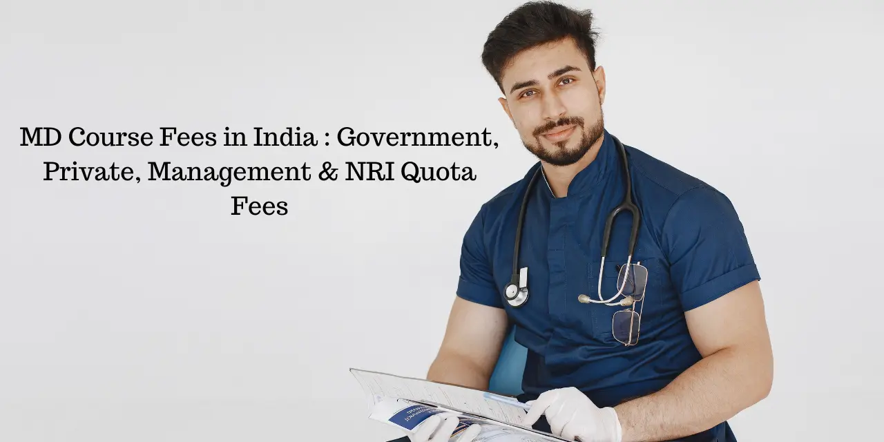 MD Course Fees in India 2026: Government, Private, Management & NRI Quota Fees